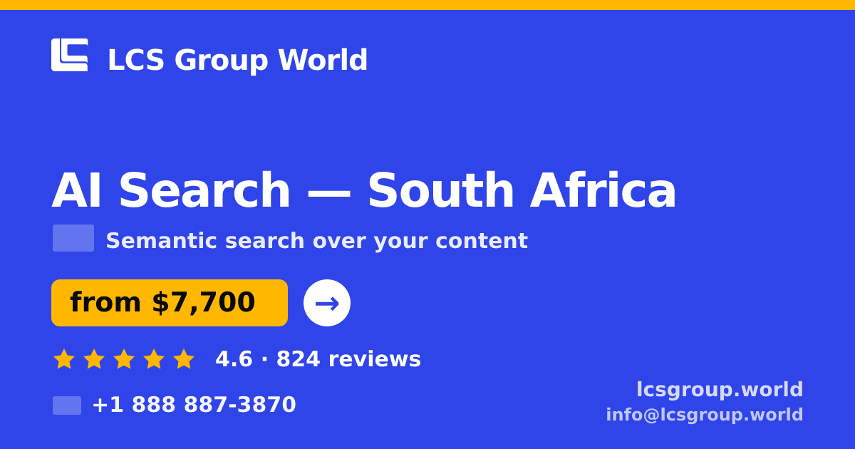 AI Search in South Africa — from $7,700, rated 4.6/5 by 824 clients. LCS Group World.