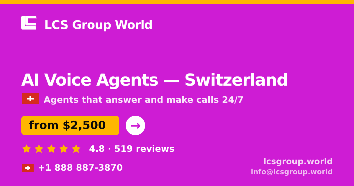 AI Voice Agents in Switzerland — from $2,500/mo, rated 4.8/5 by 519 clients. LCS Group World.