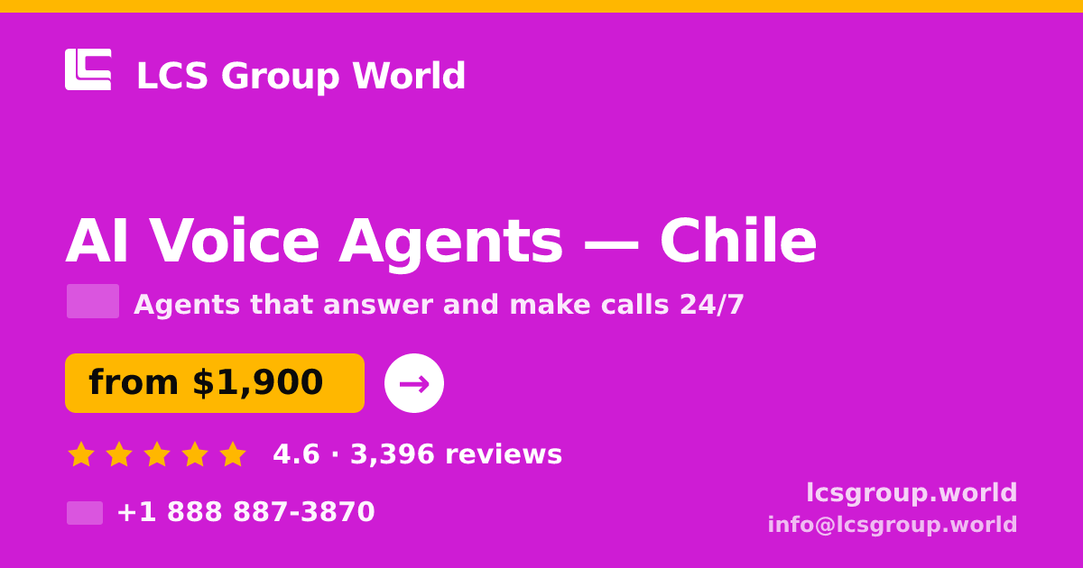 AI Voice Agents in Chile — from $1,900/mo, rated 4.6/5 by 3396 clients. LCS Group World.