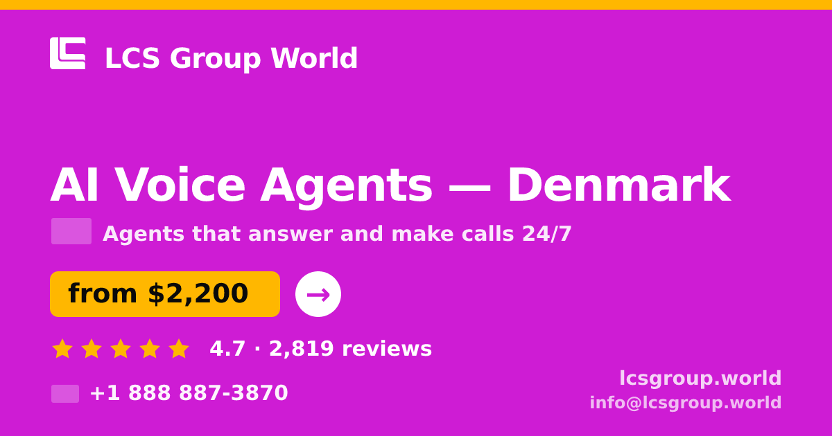 AI Voice Agents in Denmark — from $2,200/mo, rated 4.7/5 by 2819 clients. LCS Group World.