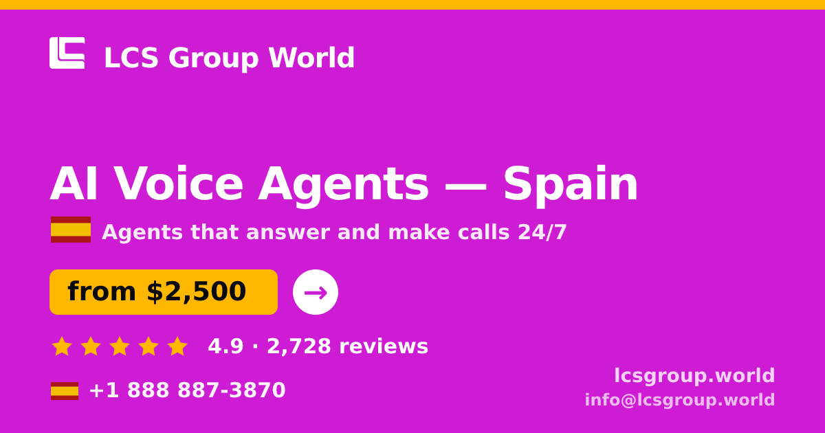 AI Voice Agents in Spain — from $2,500/mo, rated 4.9/5 by 2728 clients. LCS Group World.