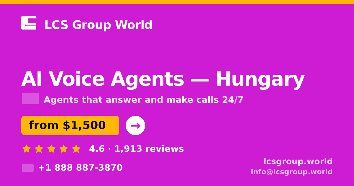 AI Voice Agents in Hungary — from $1,500/mo, rated 4.6/5 by 1913 clients. LCS Group World.