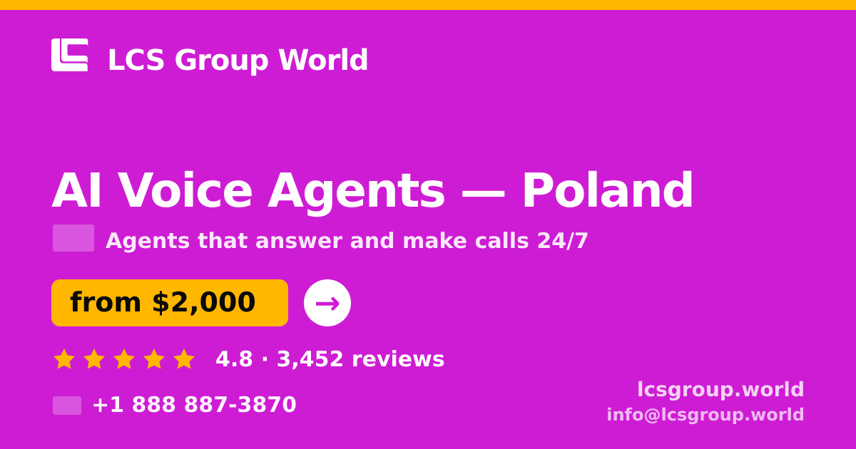 AI Voice Agents in Poland — from $2,000/mo, rated 4.8/5 by 3452 clients. LCS Group World.