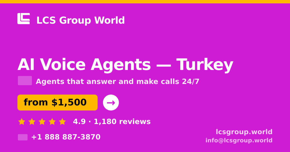 AI Voice Agents in Turkey — from $1,500/mo, rated 4.9/5 by 1180 clients. LCS Group World.