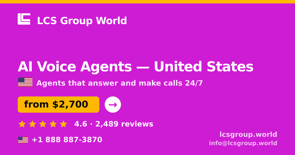 AI Voice Agents in United States — from $2,700/mo, rated 4.6/5 by 2489 clients. LCS Group World.