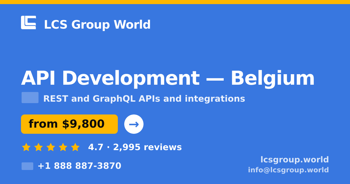 API Development in Belgium — from $9,800, rated 4.7/5 by 2995 clients. LCS Group World.