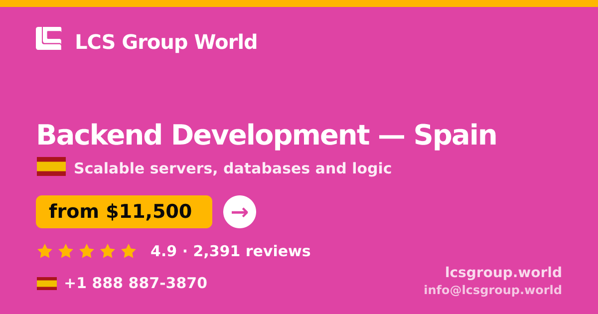 Backend Development in Spain — from $11,500, rated 4.9/5 by 2391 clients. LCS Group World.