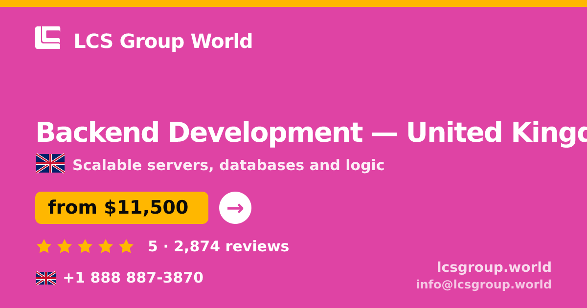 Backend Development in United Kingdom — from $11,500, rated 5/5 by 2874 clients. LCS Group World.