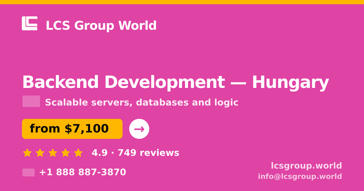 Backend Development in Hungary — from $7,100, rated 4.9/5 by 749 clients. LCS Group World.