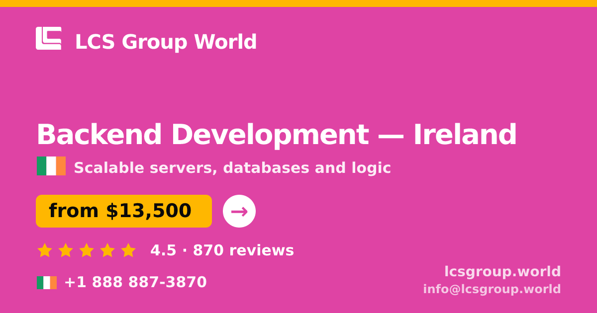 Backend Development in Ireland — from $13,500, rated 4.5/5 by 870 clients. LCS Group World.