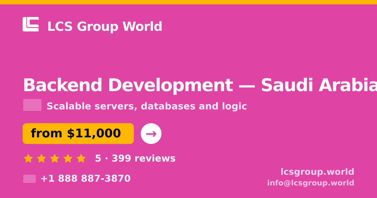 Backend Development in Saudi Arabia — from $11,000, rated 5/5 by 399 clients. LCS Group World.