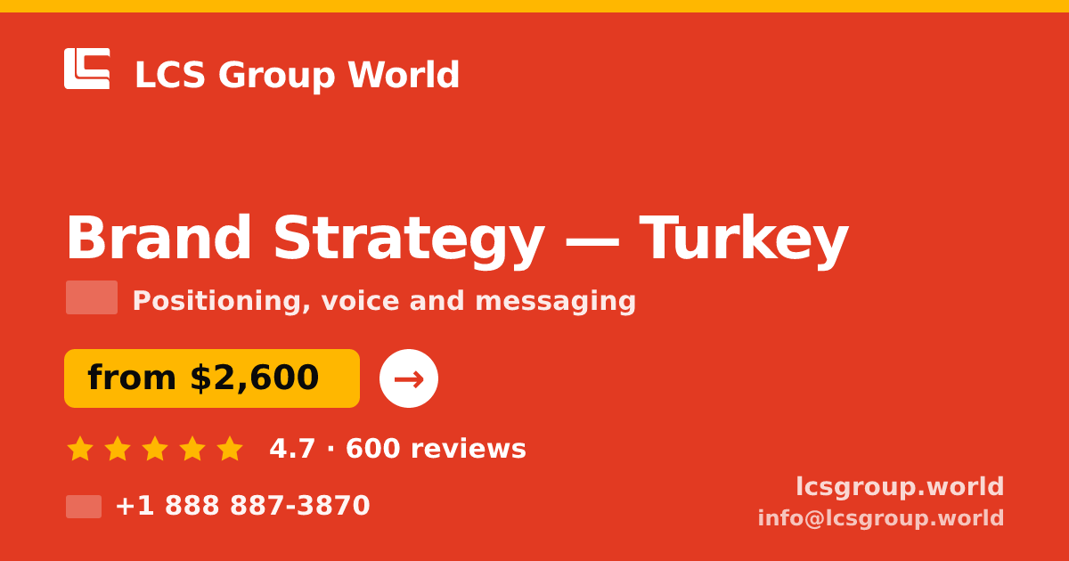 Brand Strategy in Turkey — from $2,600, rated 4.7/5 by 600 clients. LCS Group World.