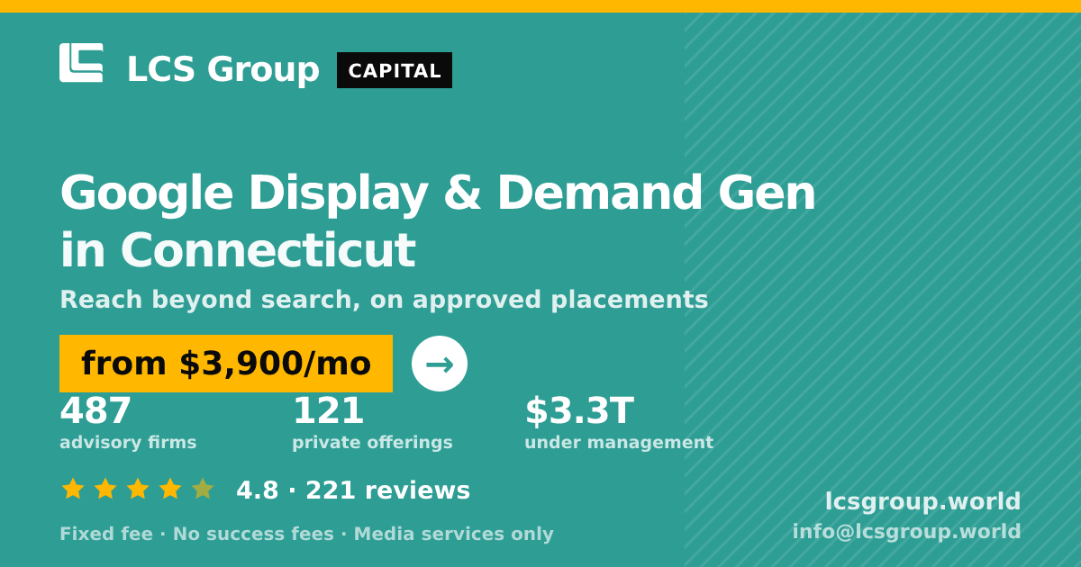 Google Display & Demand Gen in Connecticut — from $3,900/mo, rated 4.8/5 across 221 reviews. LCS Group World.