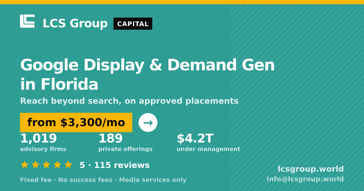 Google Display & Demand Gen in Florida — from $3,300/mo, rated 5/5 across 115 reviews. LCS Group World.
