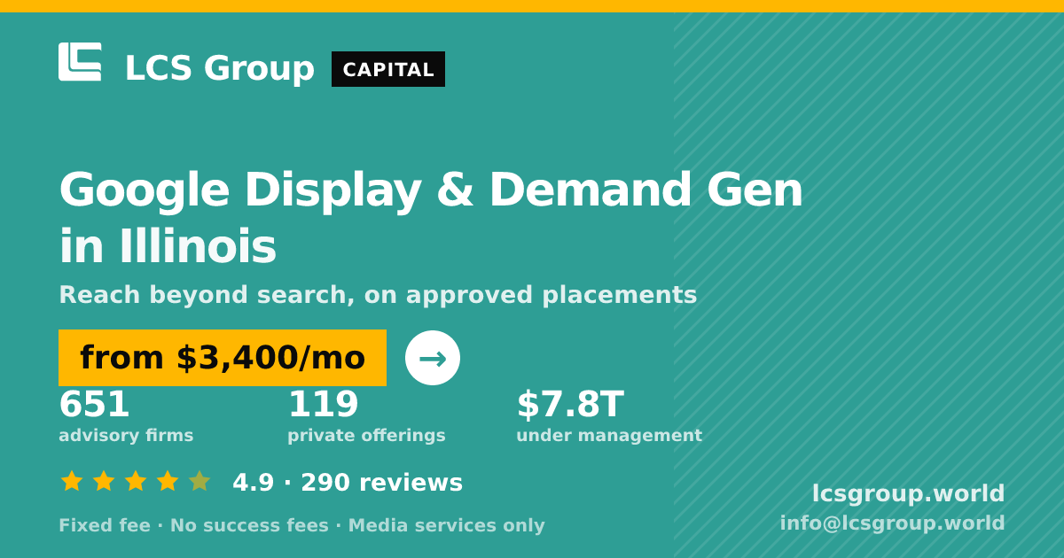 Google Display & Demand Gen in Illinois — from $3,400/mo, rated 4.9/5 across 290 reviews. LCS Group World.