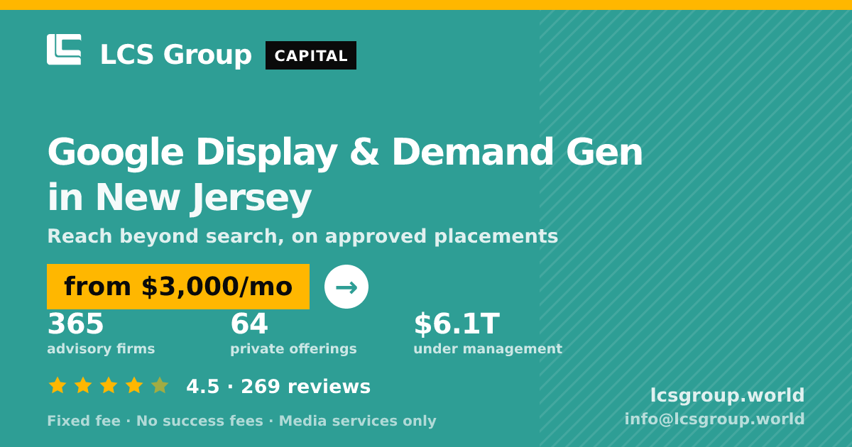 Google Display & Demand Gen in New Jersey — from $3,000/mo, rated 4.5/5 across 269 reviews. LCS Group World.