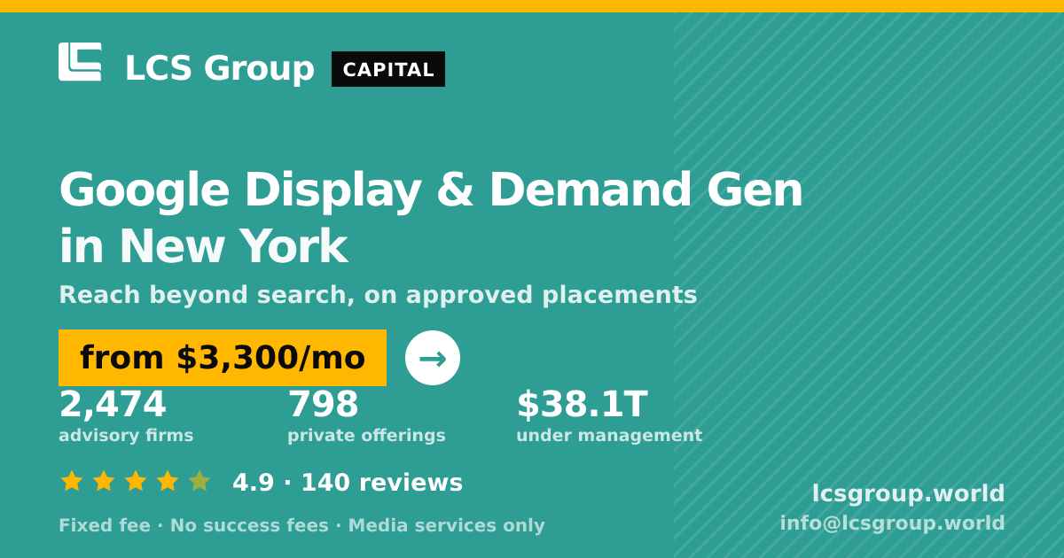 Google Display & Demand Gen in New York — from $3,300/mo, rated 4.9/5 across 140 reviews. LCS Group World.