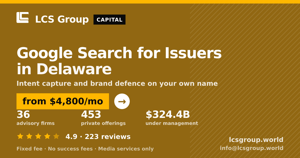 Google Search for Issuers in Delaware — from $4,800/mo, rated 4.9/5 across 223 reviews. LCS Group World.