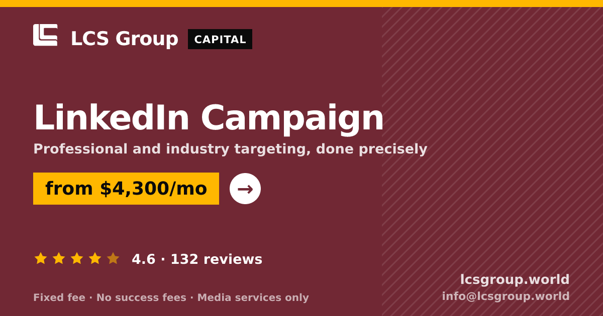 LinkedIn Campaign — from $4,300/mo, rated 4.6/5 across 132 reviews. LCS Group World.