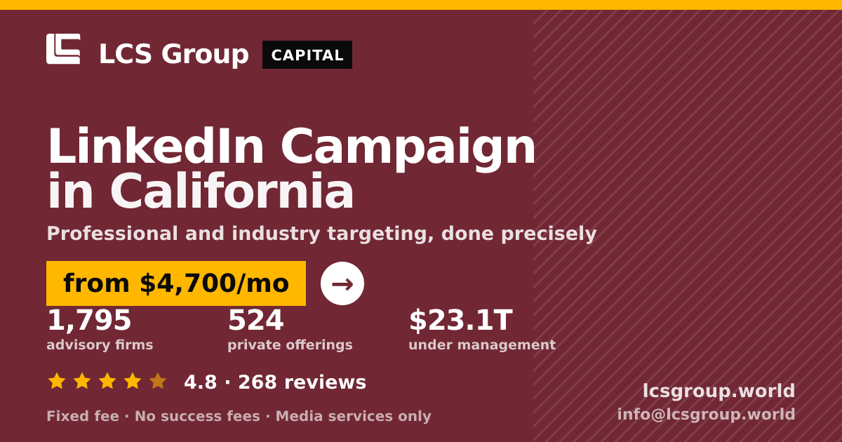 LinkedIn Campaign in California — from $4,700/mo, rated 4.8/5 across 268 reviews. LCS Group World.