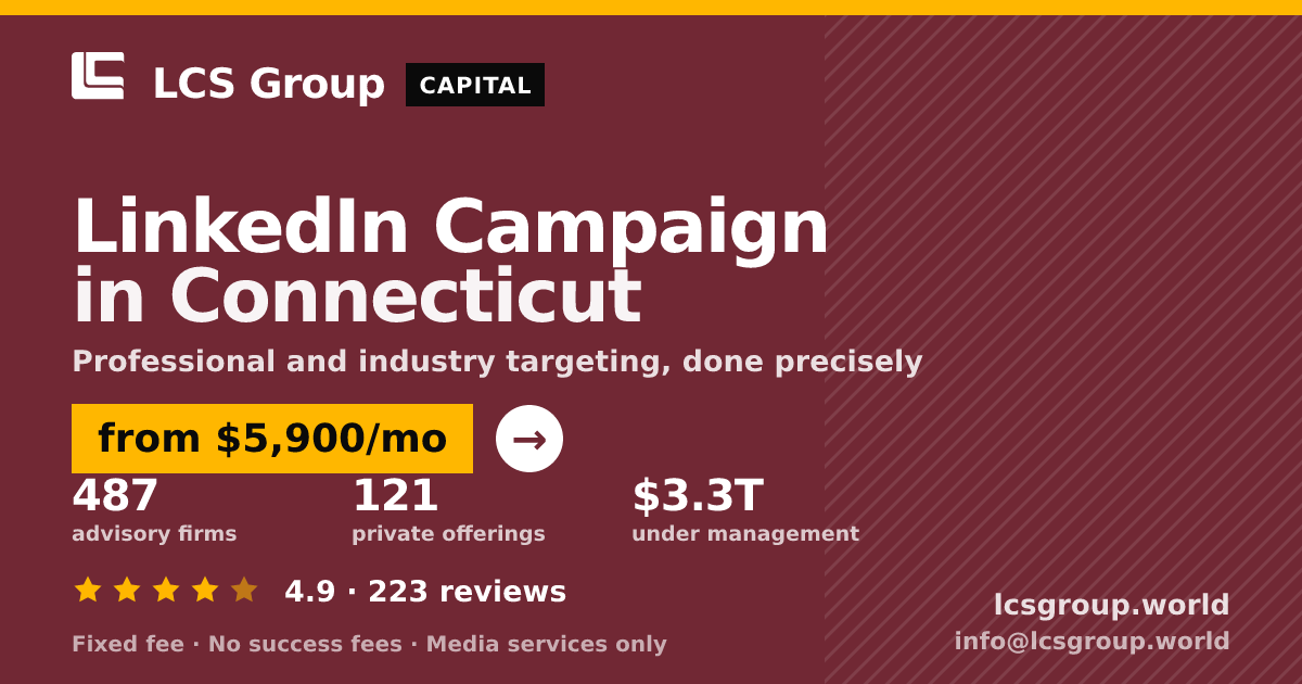 LinkedIn Campaign in Connecticut — from $5,900/mo, rated 4.9/5 across 223 reviews. LCS Group World.