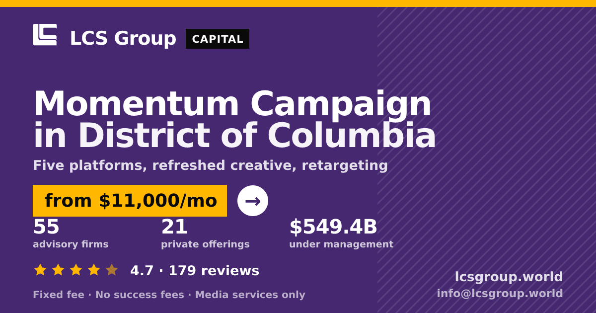 Momentum Campaign in District of Columbia — from $11,000/mo, rated 4.7/5 across 179 reviews. LCS Group World.