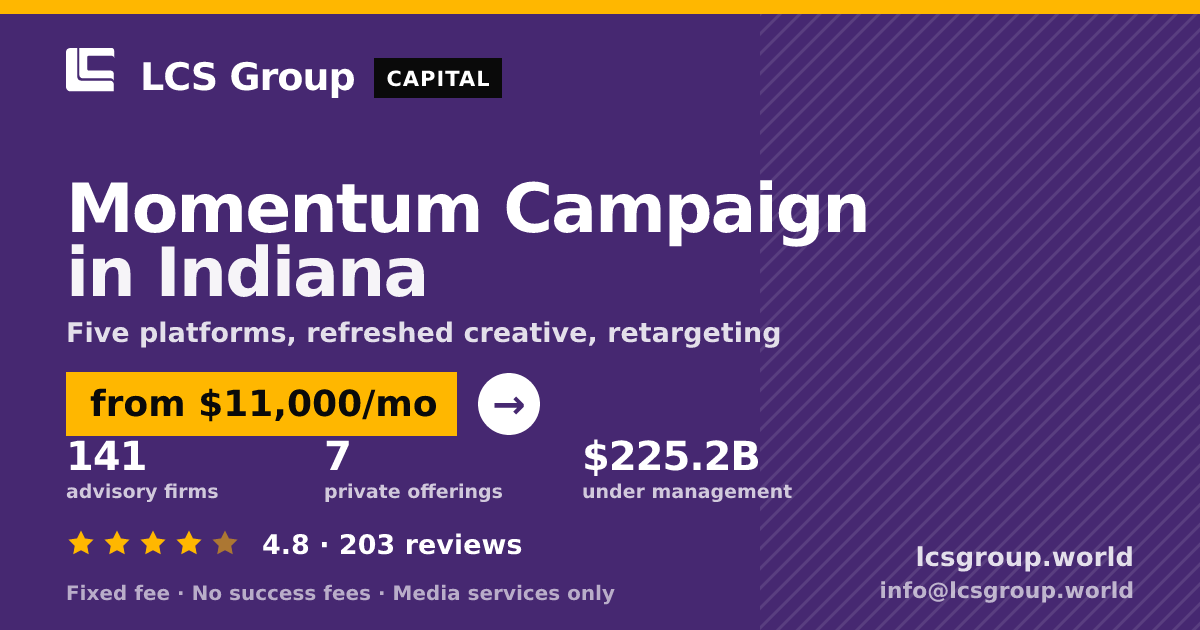 Momentum Campaign in Indiana — from $11,000/mo, rated 4.8/5 across 203 reviews. LCS Group World.