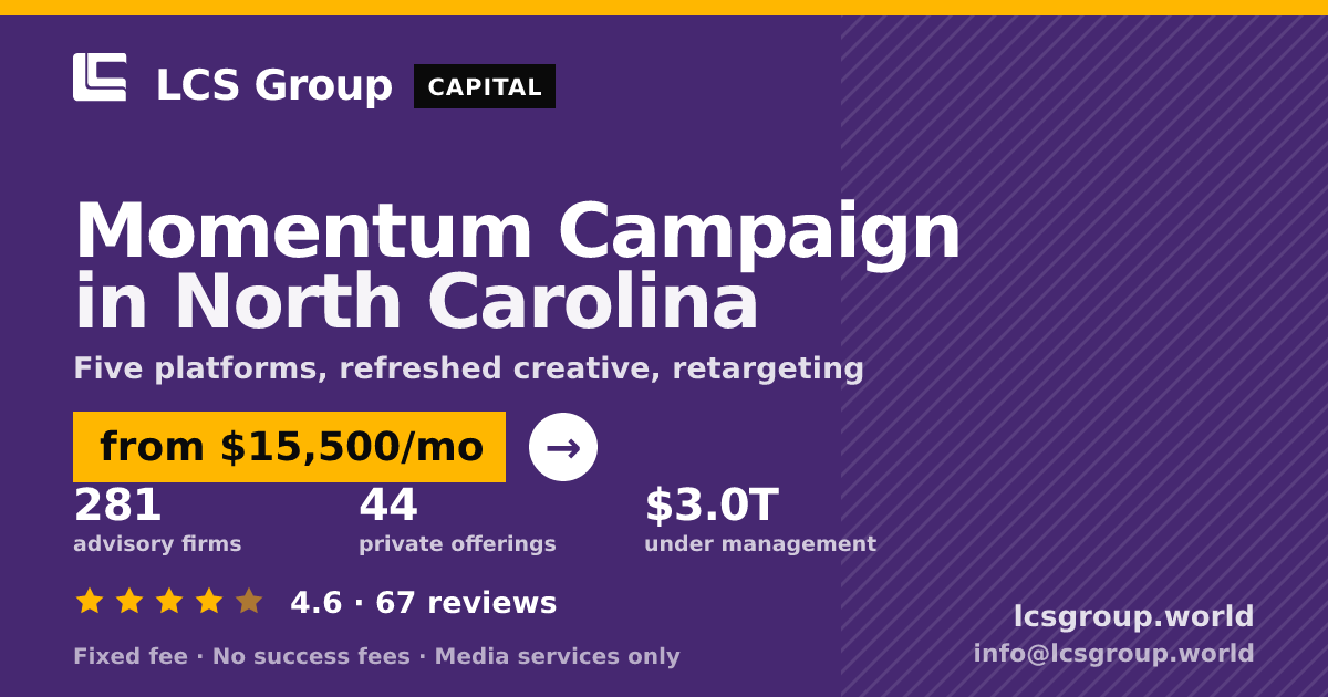 Momentum Campaign in North Carolina — from $15,500/mo, rated 4.6/5 across 67 reviews. LCS Group World.