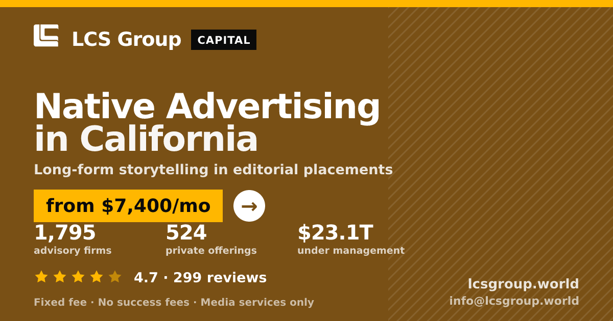 Native Advertising in California — from $7,400/mo, rated 4.7/5 across 299 reviews. LCS Group World.