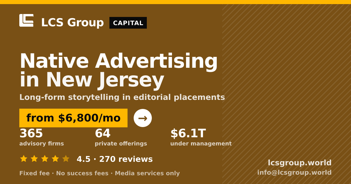 Native Advertising in New Jersey — from $6,800/mo, rated 4.5/5 across 270 reviews. LCS Group World.