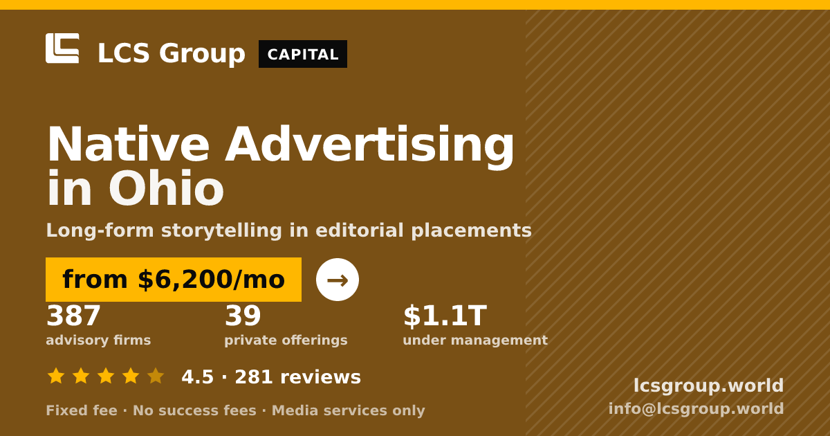 Native Advertising in Ohio — from $6,200/mo, rated 4.5/5 across 281 reviews. LCS Group World.