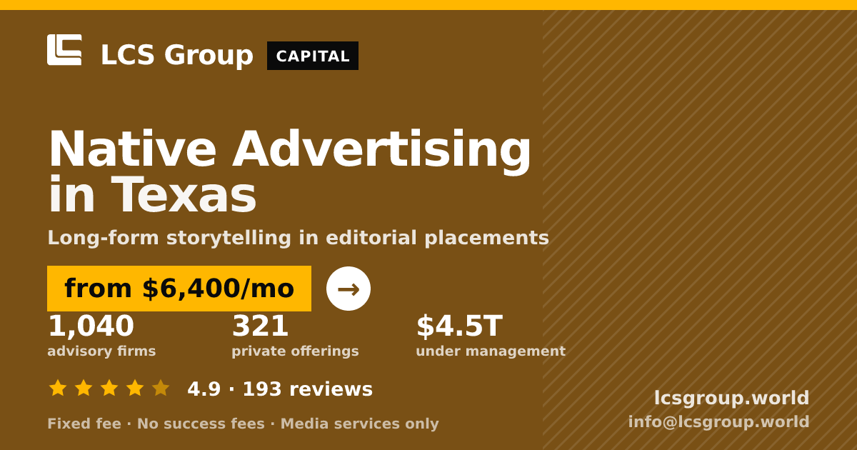 Native Advertising in Texas — from $6,400/mo, rated 4.9/5 across 193 reviews. LCS Group World.