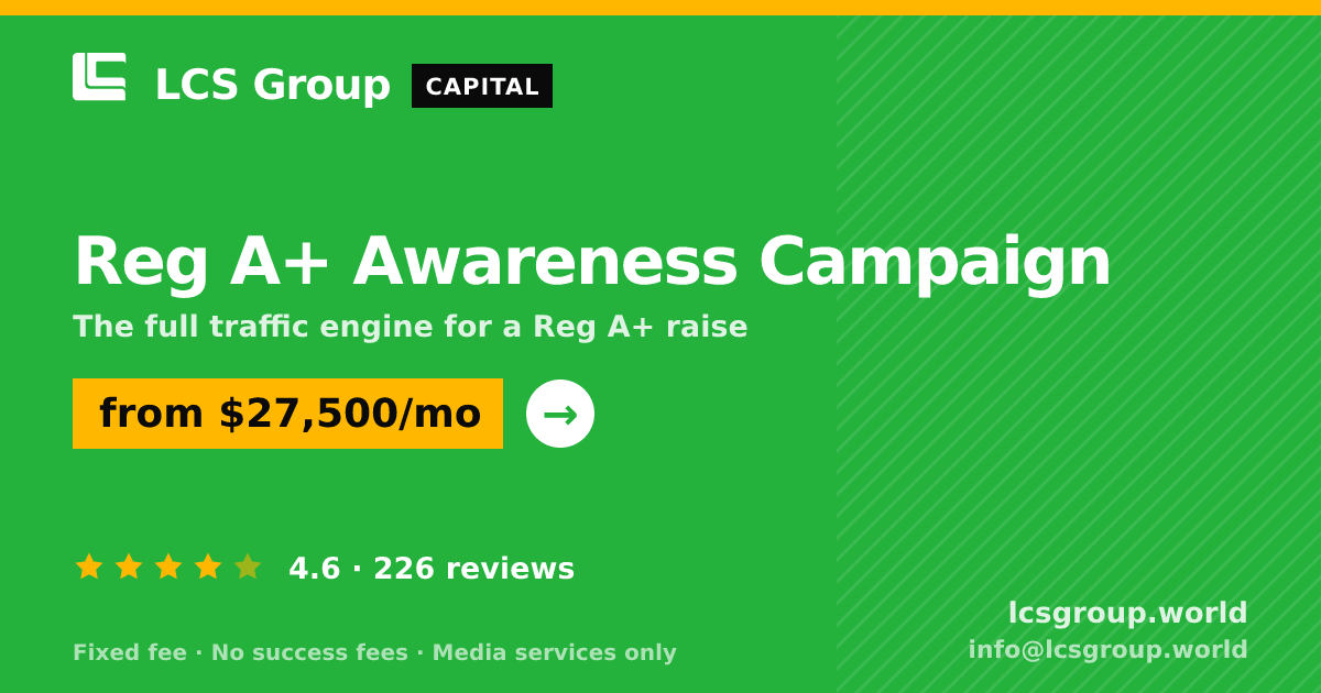 Reg A+ Awareness Campaign — from $27,500/mo, rated 4.6/5 across 226 reviews. LCS Group World.