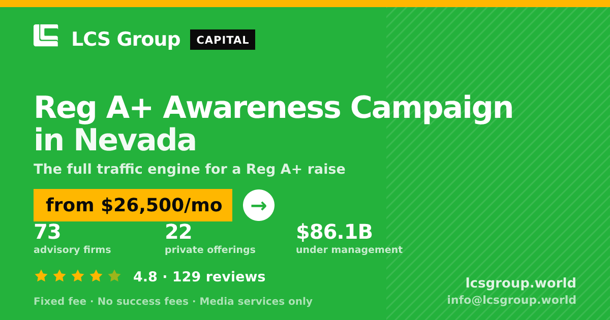 Reg A+ Awareness Campaign in Nevada — from $26,500/mo, rated 4.8/5 across 129 reviews. LCS Group World.