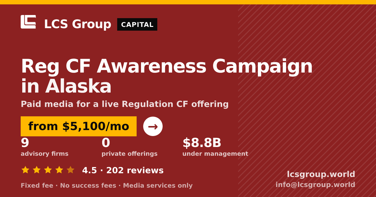 Reg CF Awareness Campaign in Alaska — from $5,100/mo, rated 4.5/5 across 202 reviews. LCS Group World.