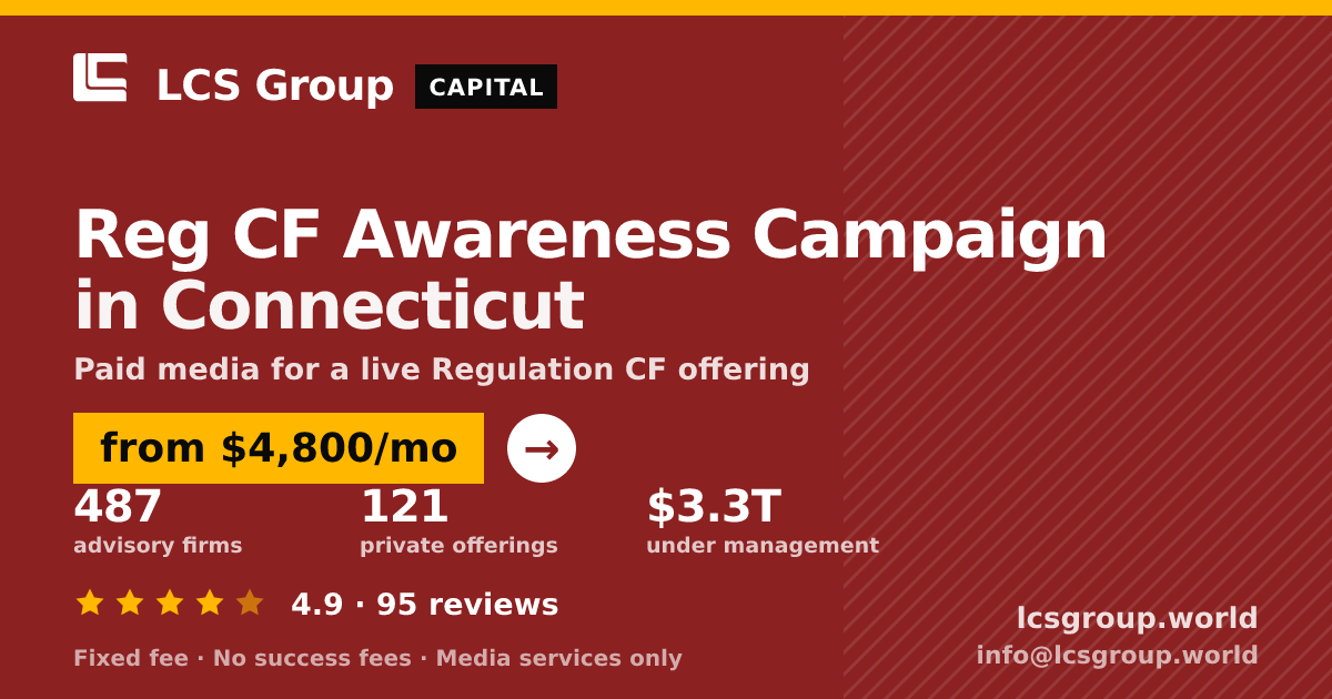 Reg CF Awareness Campaign in Connecticut — from $4,800/mo, rated 4.9/5 across 95 reviews. LCS Group World.