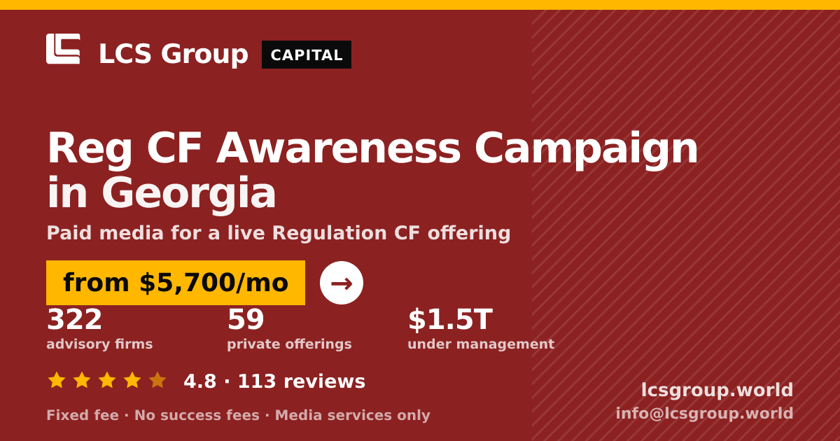 Reg CF Awareness Campaign in Georgia — from $5,700/mo, rated 4.8/5 across 113 reviews. LCS Group World.