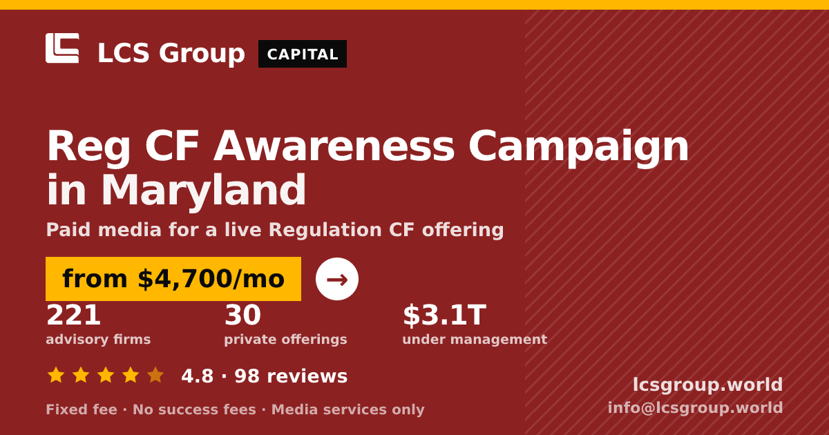 Reg CF Awareness Campaign in Maryland — from $4,700/mo, rated 4.8/5 across 98 reviews. LCS Group World.