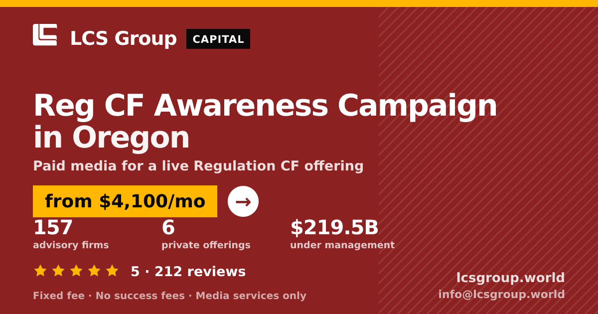 Reg CF Awareness Campaign in Oregon — from $4,100/mo, rated 5/5 across 212 reviews. LCS Group World.
