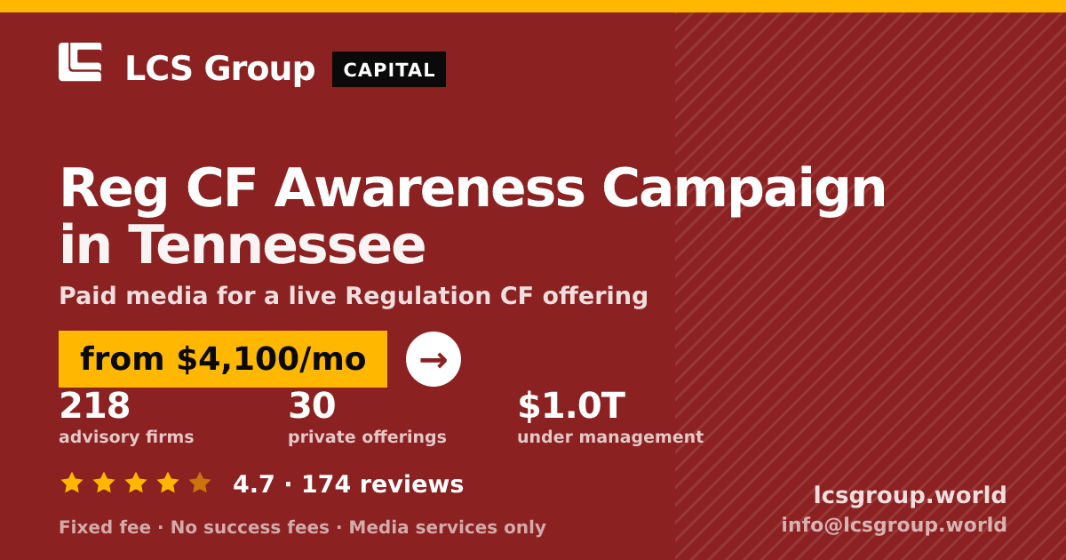 Reg CF Awareness Campaign in Tennessee — from $4,100/mo, rated 4.7/5 across 174 reviews. LCS Group World.