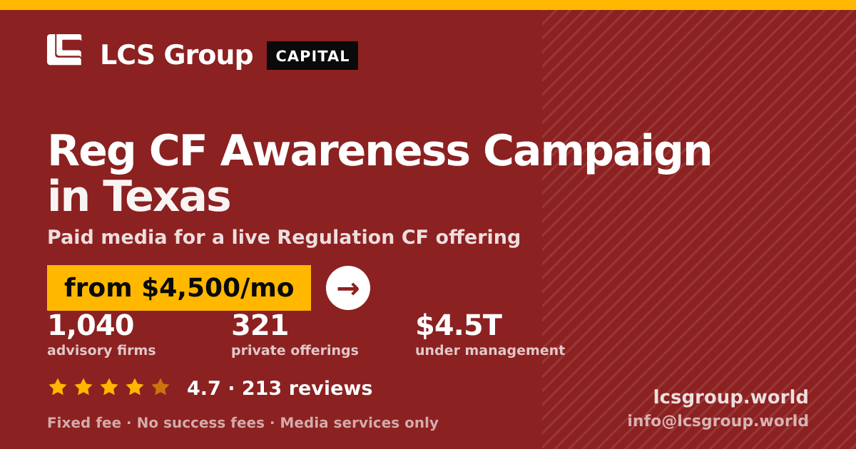 Reg CF Awareness Campaign in Texas — from $4,500/mo, rated 4.7/5 across 213 reviews. LCS Group World.