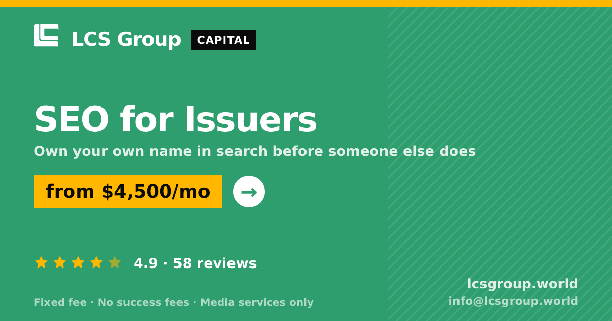 SEO for Issuers — from $4,500/mo, rated 4.9/5 across 58 reviews. LCS Group World.