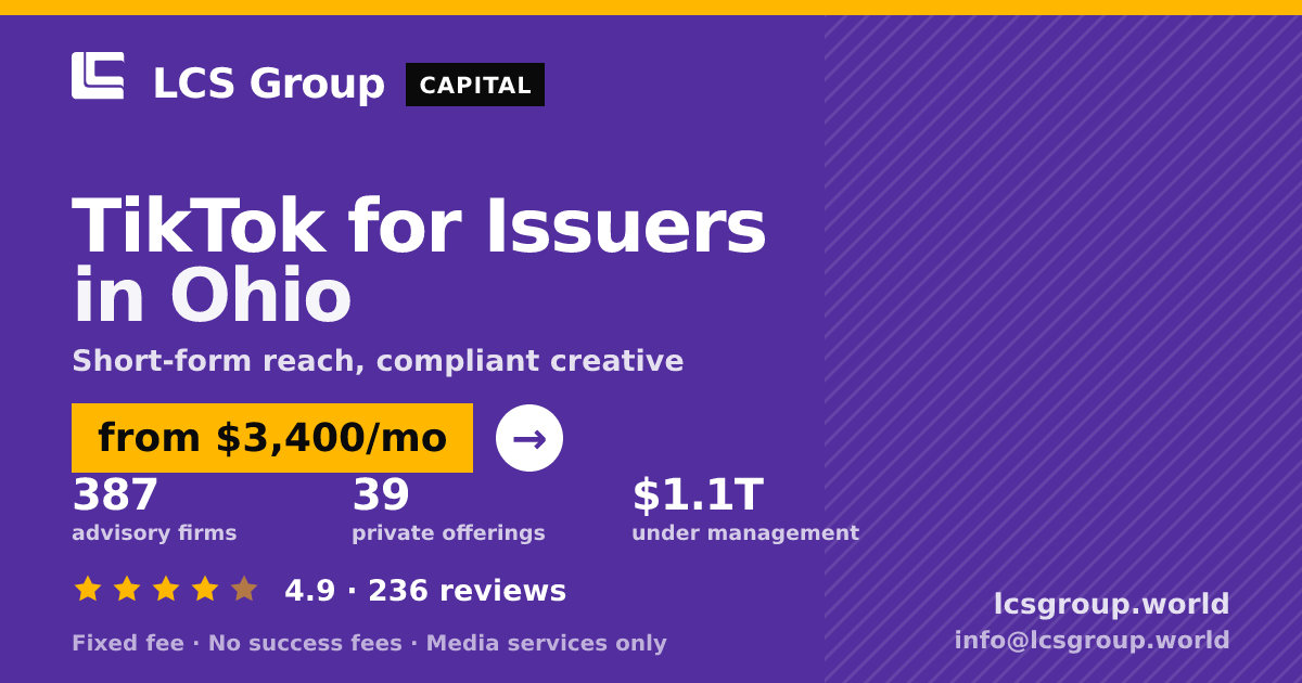 TikTok for Issuers in Ohio — from $3,400/mo, rated 4.9/5 across 236 reviews. LCS Group World.