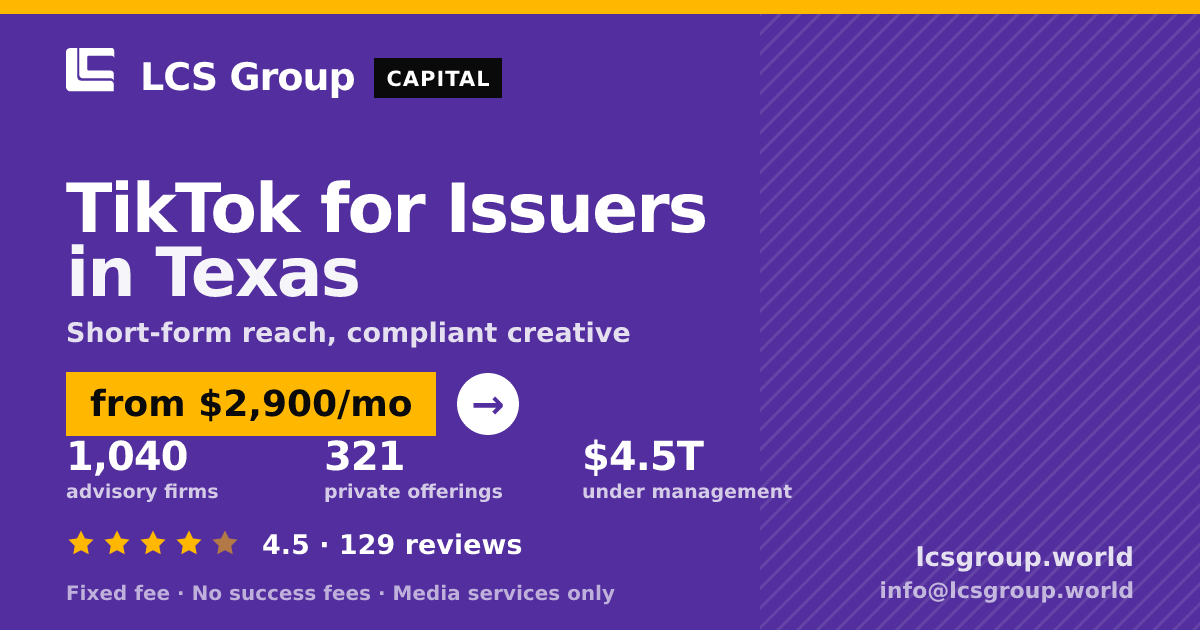 TikTok for Issuers in Texas — from $2,900/mo, rated 4.5/5 across 129 reviews. LCS Group World.