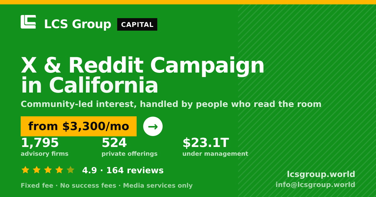 X & Reddit Campaign in California — from $3,300/mo, rated 4.9/5 across 164 reviews. LCS Group World.