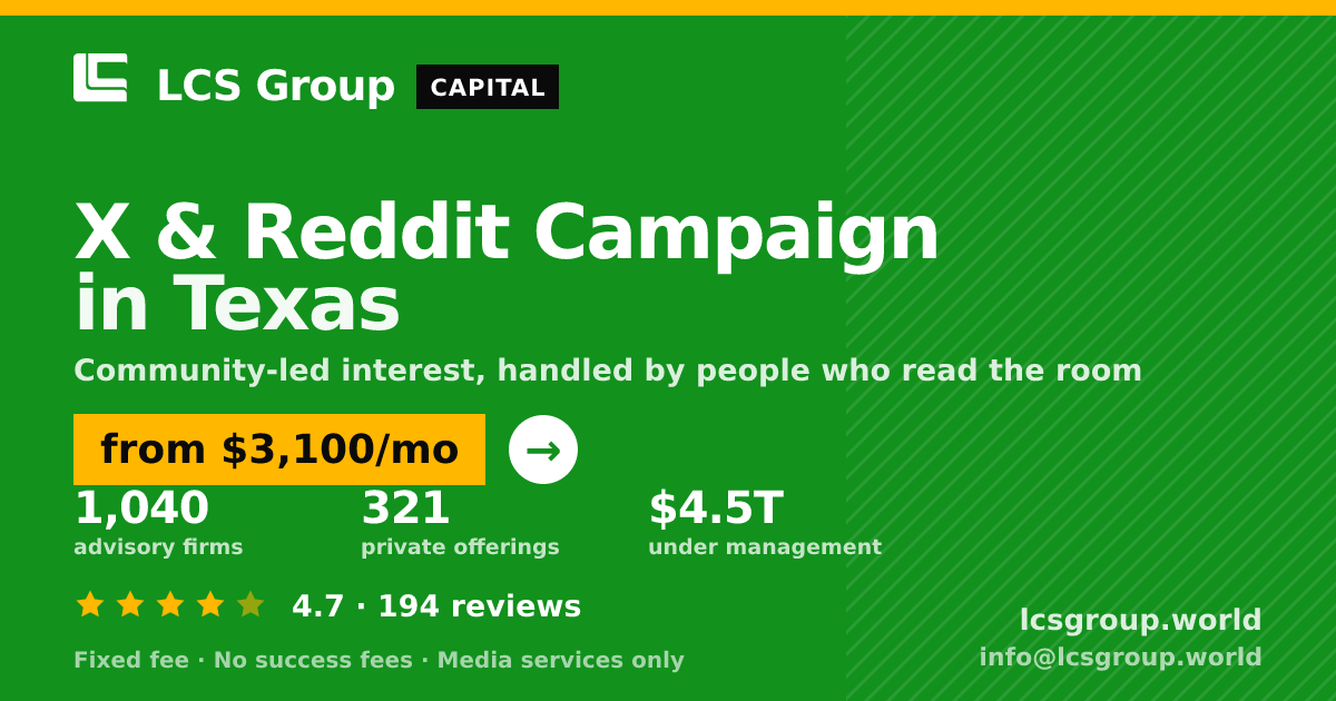 X & Reddit Campaign in Texas — from $3,100/mo, rated 4.7/5 across 194 reviews. LCS Group World.