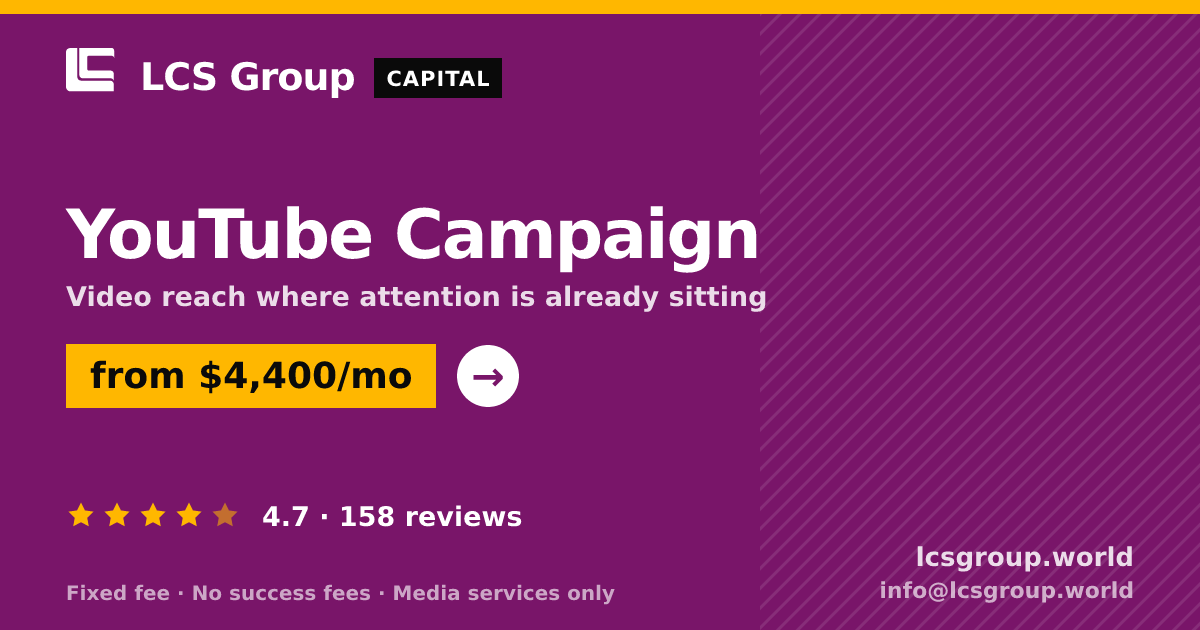 YouTube Campaign — from $4,400/mo, rated 4.7/5 across 158 reviews. LCS Group World.