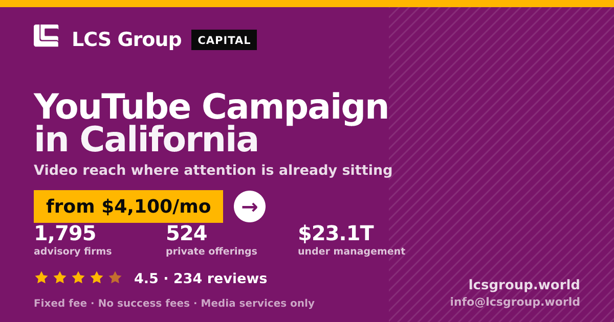 YouTube Campaign in California — from $4,100/mo, rated 4.5/5 across 234 reviews. LCS Group World.
