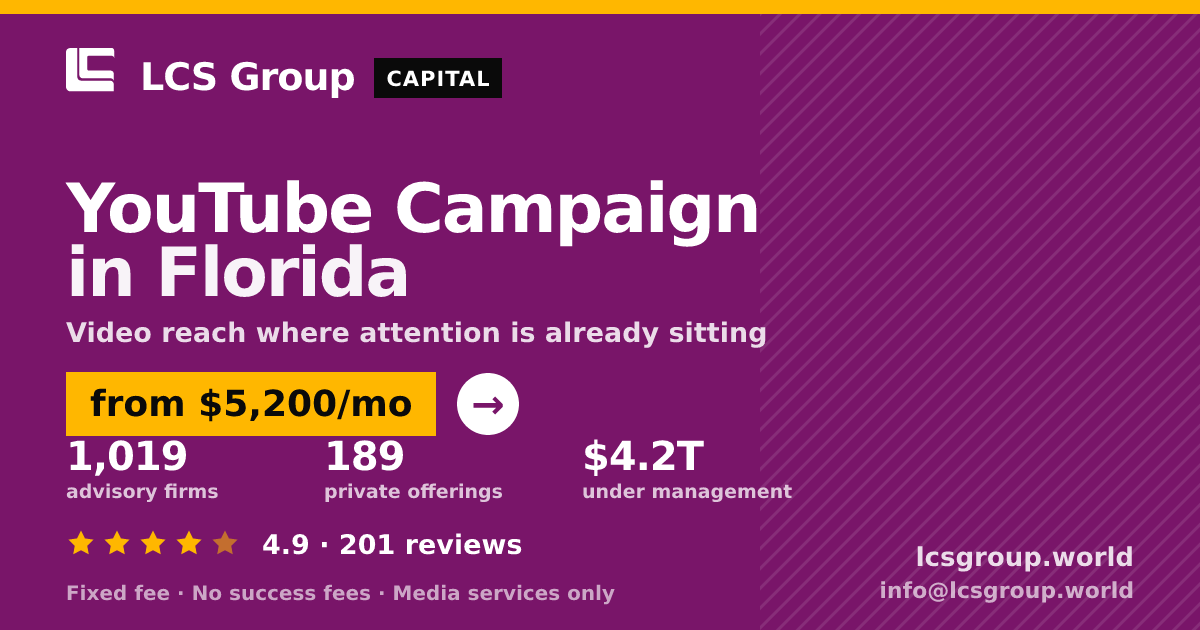 YouTube Campaign in Florida — from $5,200/mo, rated 4.9/5 across 201 reviews. LCS Group World.