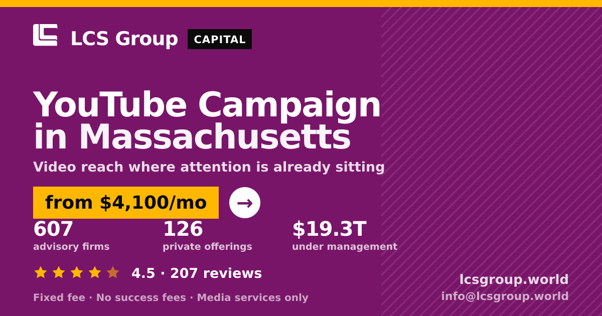 YouTube Campaign in Massachusetts — from $4,100/mo, rated 4.5/5 across 207 reviews. LCS Group World.